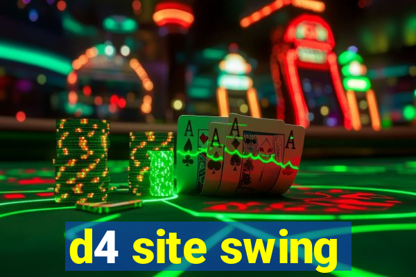 d4 site swing